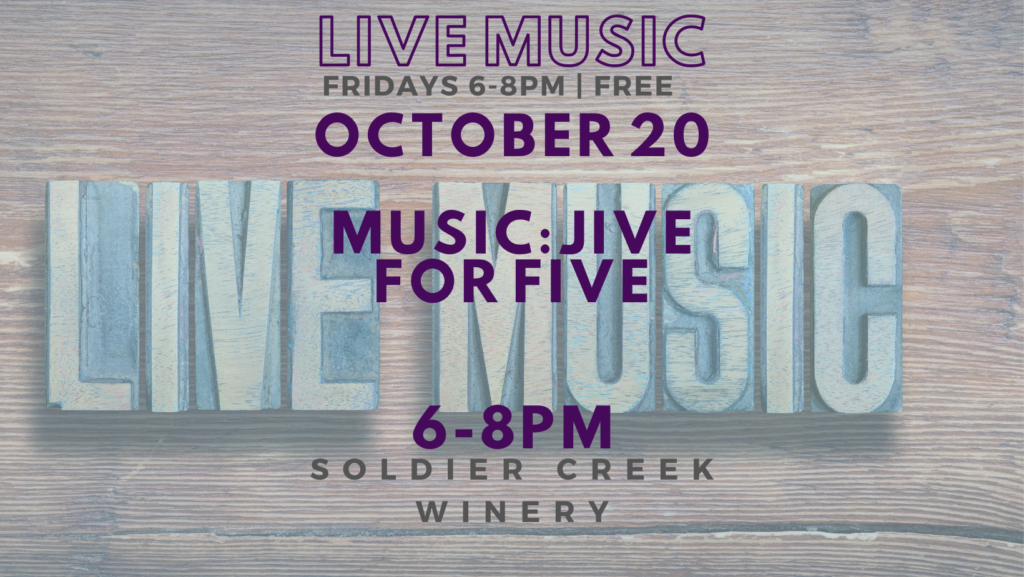 live music at soldier creek winery every friday, october 20 is jive for five from 6-8pm. free to listen!