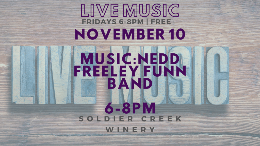 live music at soldier creek winery every friday, november 10 is nedd freeley funn band from 6-8pm. free to listen!