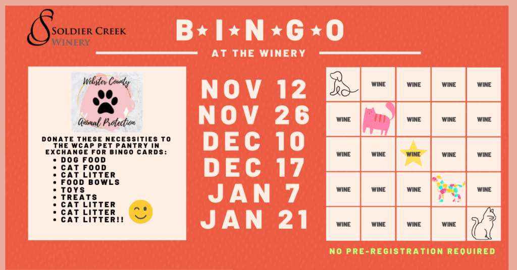 bingo at the winery, select sundays. bring donations in exchange for bingo cards, november through january is supporting the pet pantry stocked by webster county animal protection. dates are: november 12, november 26, december 10, december 17, january 7, and january 21.