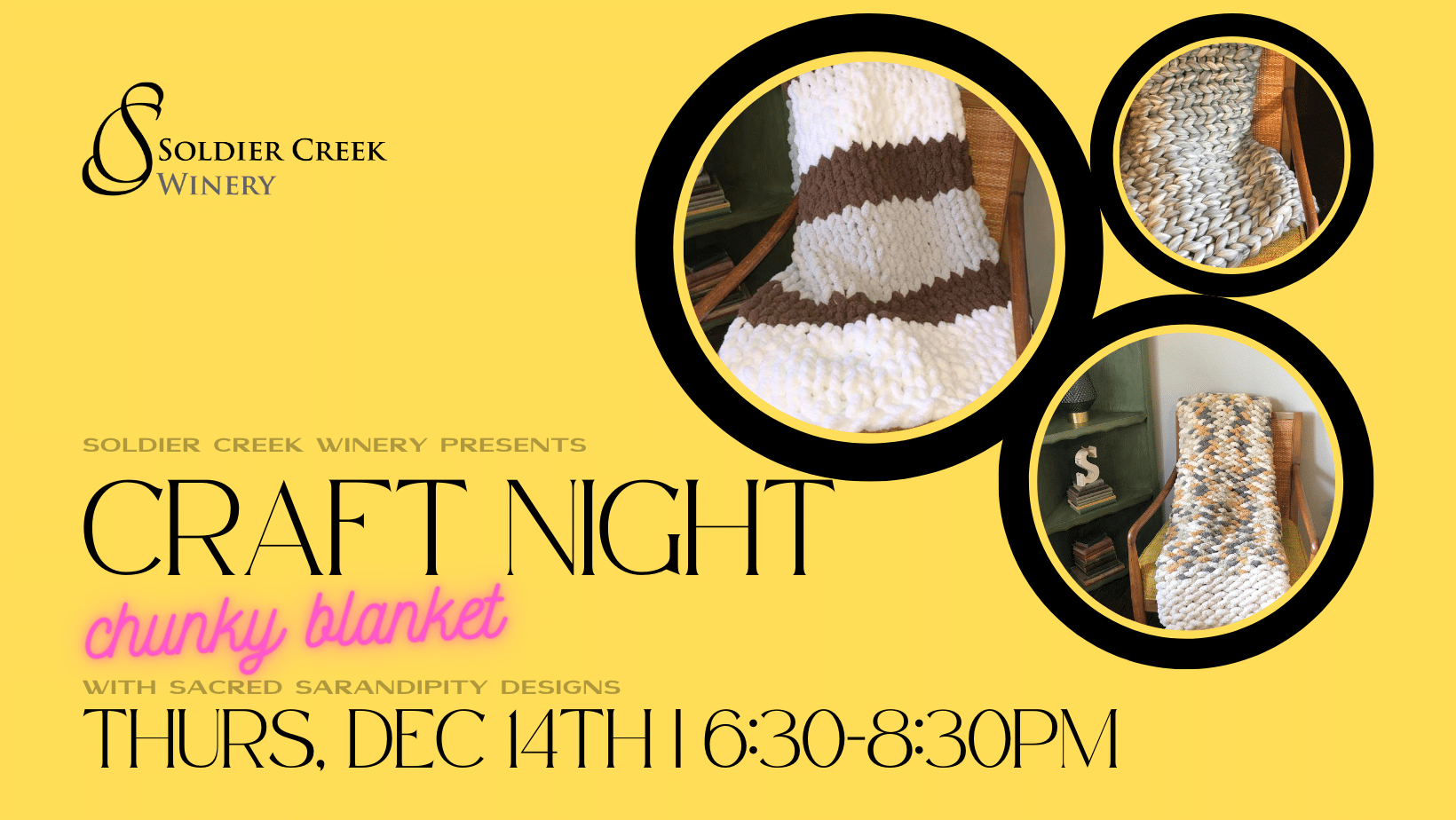 craft night at soldier creek winery on thursday december 14th from 6-9pm. crafters will make hand crocheted chunky blankets with sacred sarandipity designs. must pre-register.