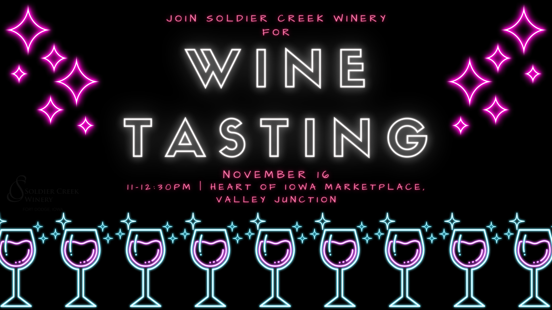 Neon-style flyer for a Soldier Creek Winery wine tasting event. The words 'Join Soldier Creek Winery for Wine Tasting' are displayed in large white and pink neon letters. Below, it reads 'November 16, 11-12:30 PM | Heart of Iowa Marketplace, Valley Junction' in pink text. The design features glowing neon wine glasses along the bottom and sparkling pink stars on either side of the text on a black background.