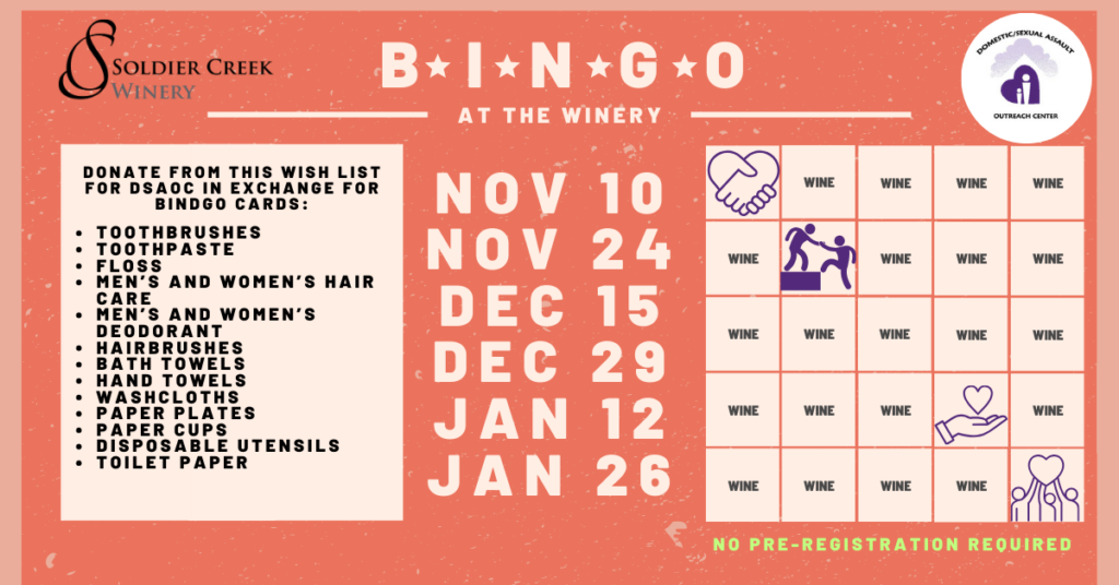 Flyer for Bingo at the Winery hosted by Soldier Creek Winery. The background is a muted red with white and black text. On the left side, there is a list of donation items needed for DSAOC. The text reads: 'Donate from this wish list for DSAOC in exchange for bingo cards.' The items include: toothbrushes, toothpaste, floss, men's and women's hair care, men's and women's deodorant, hairbrushes, bath towels, hand towels, washcloths, paper plates, paper cups, disposable utensils, toilet paper. In the center, there is a list of event dates: Nov 10, Nov 24, Dec 15, Dec 29, Jan 12, Jan 26. On the right side, there is a bingo card illustration with 'Wine' in most squares, a helping hands icon in one square, a icon person helping another icon person in another, a donation icon in another, and icon people holding up a heart in another. At the bottom of the image, text reads: 'No pre-registration required.' The Soldier Creek Winery logo is located in the top left corner, and the DSAOC logo is in the top right corner.