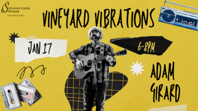 Promotional poster for Soldier Creek Winery in Fort Dodge, Iowa, advertising 'Vineyard Vibrations' on January 17 from 6–8 PM. The poster features a yellow background with a collage-style design, including a musician holding a guitar case, cassette tapes, a boombox, and hand-drawn accents. The musician's name, Adam Girard, is displayed in bold, handwritten-style text. Neil Anders playing captivating Indie Folk Rock. Adam Girard plays soulful Country Folk music.