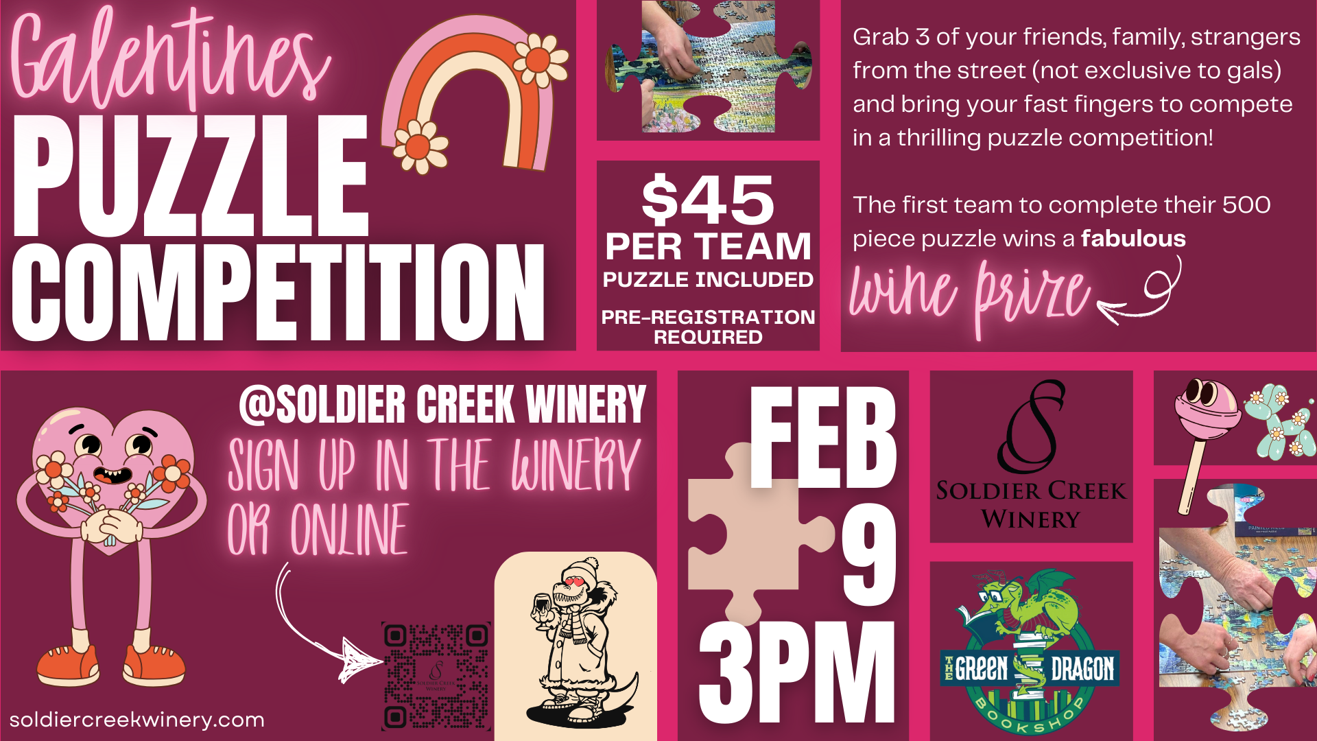 Promotional graphic for the 'Galentines Puzzle Competition' at Soldier Creek Winery on February 9 at 3 PM. The design has a pink and maroon color scheme with playful elements, including a smiling heart character holding flowers and a puzzle piece graphic. The event costs $45 per team, includes a 500-piece puzzle, and requires pre-registration. Text encourages participants to gather friends and compete to win a fabulous wine prize. A QR code is included for easy sign-up, along with the winery’s contact details and hours. Logos for Soldier Creek Winery and The Green Dragon Bookshop are displayed at the bottom.