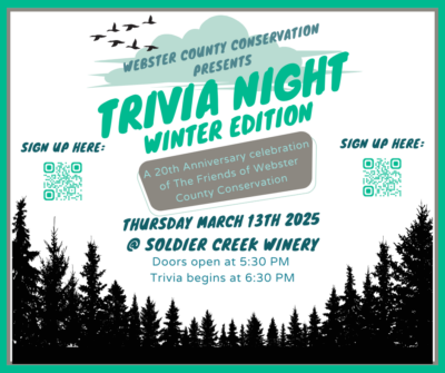 Promotional graphic for 'Trivia Night: Winter Edition,' presented by Webster County Conservation at Soldier Creek Winery on Thursday, March 13, 2025. The event celebrates the 20th anniversary of The Friends of Webster County Conservation. The design features a green and white color scheme with silhouettes of pine trees and flying birds in the background. Event details state that doors open at 5:30 PM and trivia begins at 6:30 PM. QR codes for sign-up are placed on both sides of the image. The title text is bold and playful, with 'Trivia Night' in large green letters and 'Winter Edition' underneath in a slanted font.